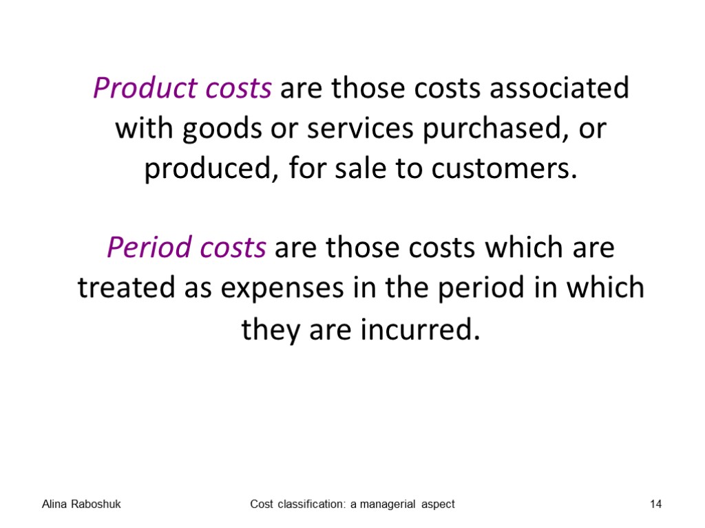 Product costs are those costs associated with goods or services purchased, or produced, for